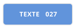 TEXTE   027